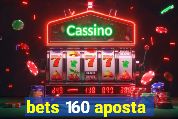 bets 160 aposta